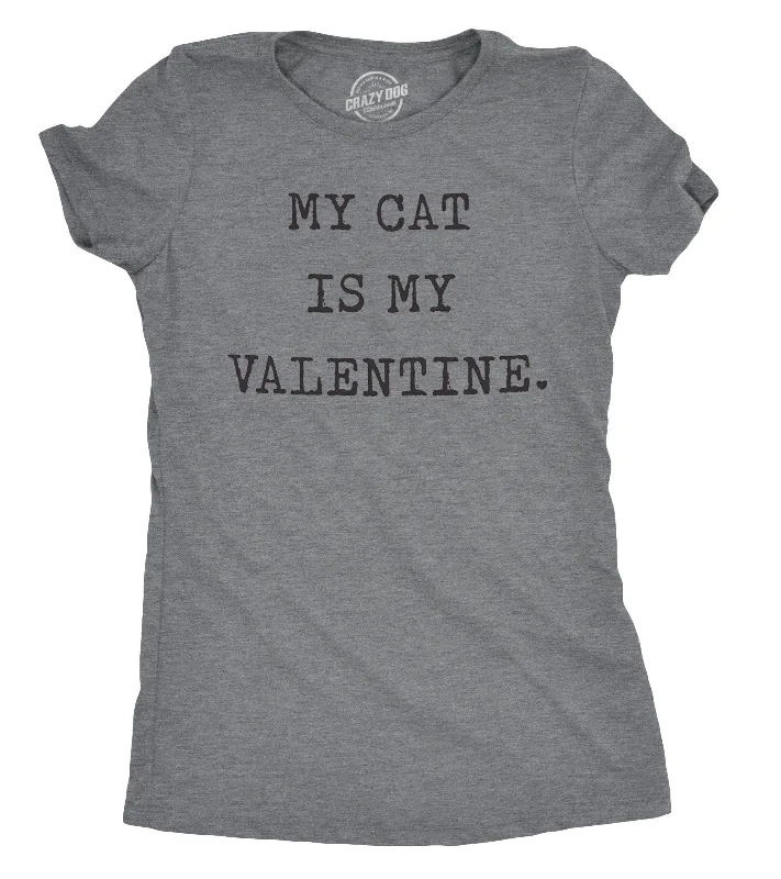 My Cat Is My Valentine Women's T Shirt