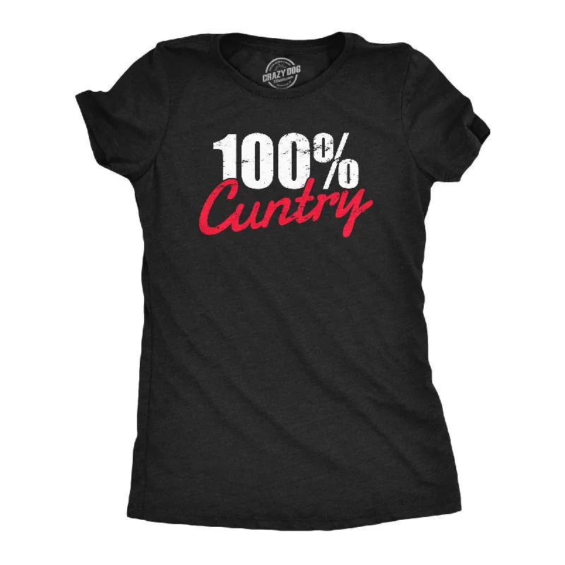 100 Percent Cuntry Women's T Shirt