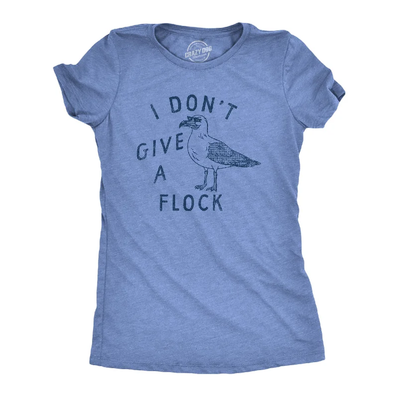 I Dont Give A Flock Women's T Shirt