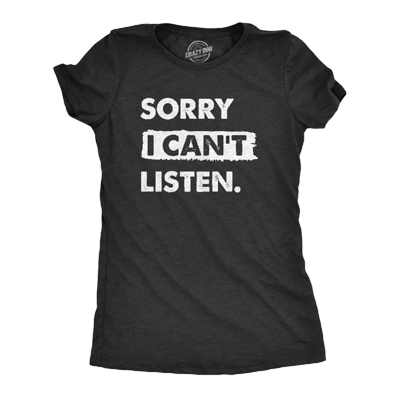 Sorry I Cant Listen Women's T Shirt