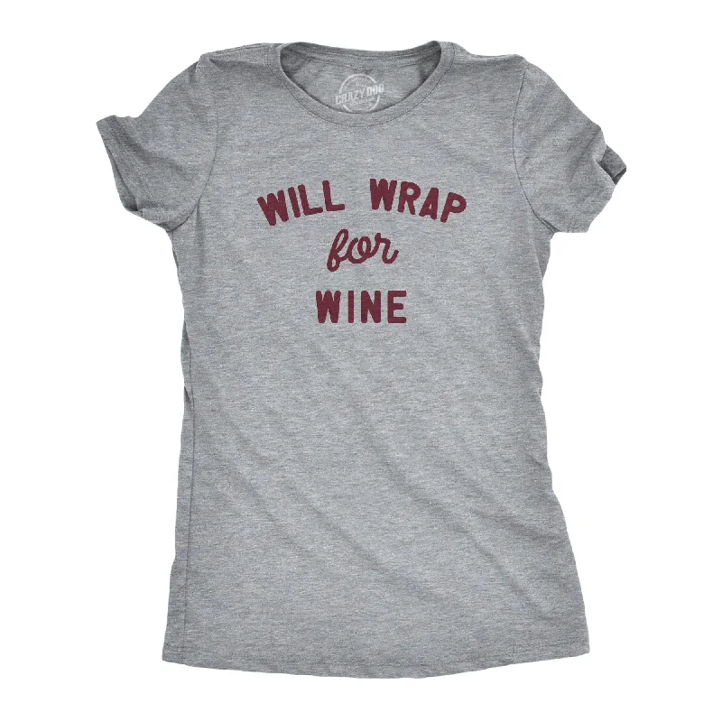 Will Wrap For Wine Women's T Shirt