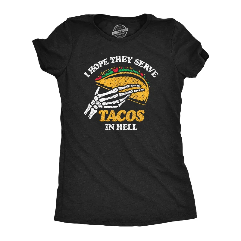 I Hope They Serve Tacos In Hell Women's T Shirt