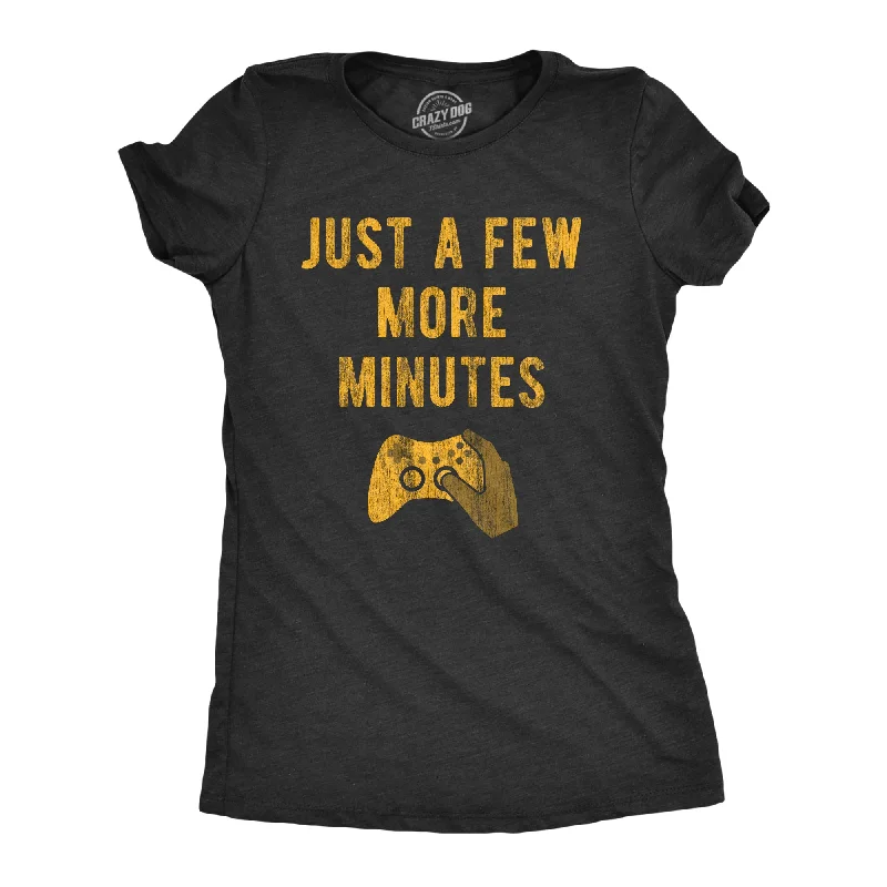 Just A Few More Minutes Women's T Shirt