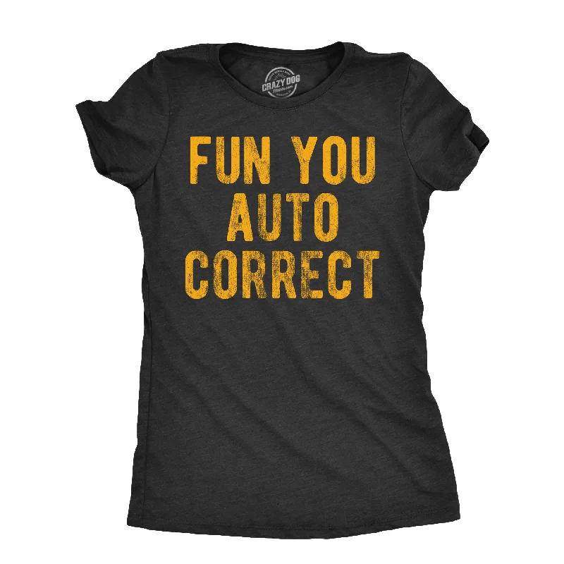 Fun You Auto Correct Women's T Shirt