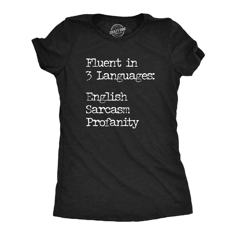 Fluent In Three Languages English Sarcasm Profanity Women's T Shirt