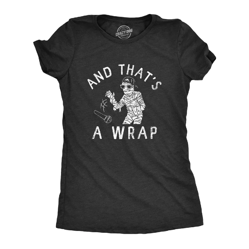 And Thats A Wrap Women's T Shirt