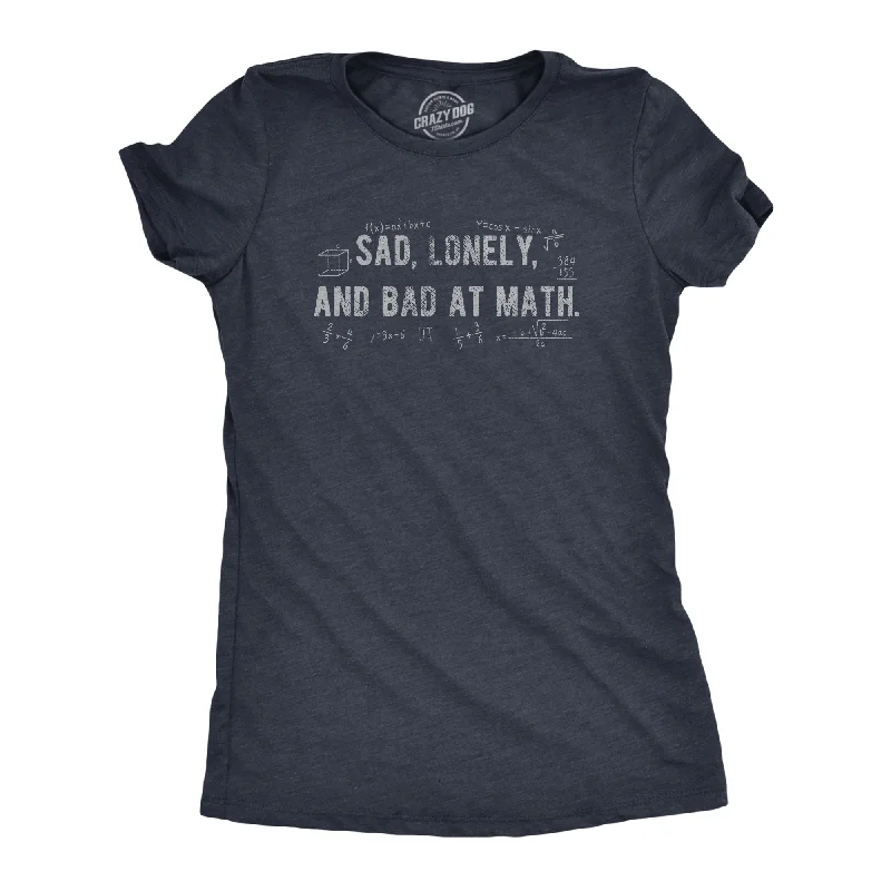 Sad Lonely And Bad At Math Women's T Shirt