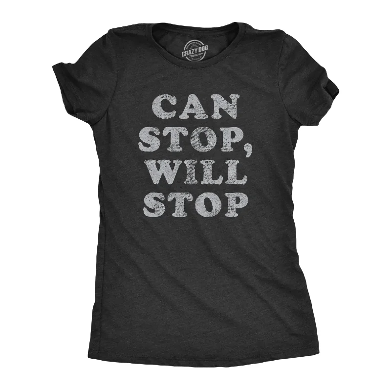 Can Stop Will Stop Women's T Shirt