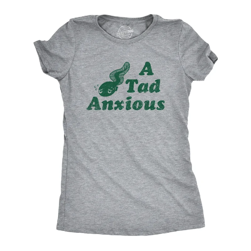 A Tad Anxious Women's T Shirt