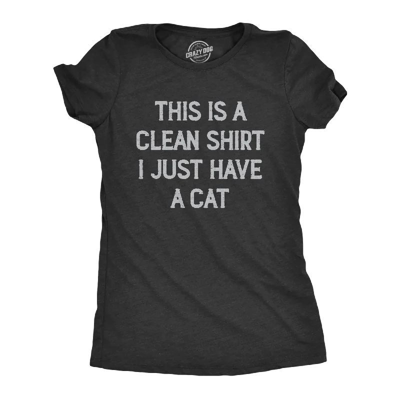 This Is A Clean Shirt I Just Have A Cat Women's T Shirt