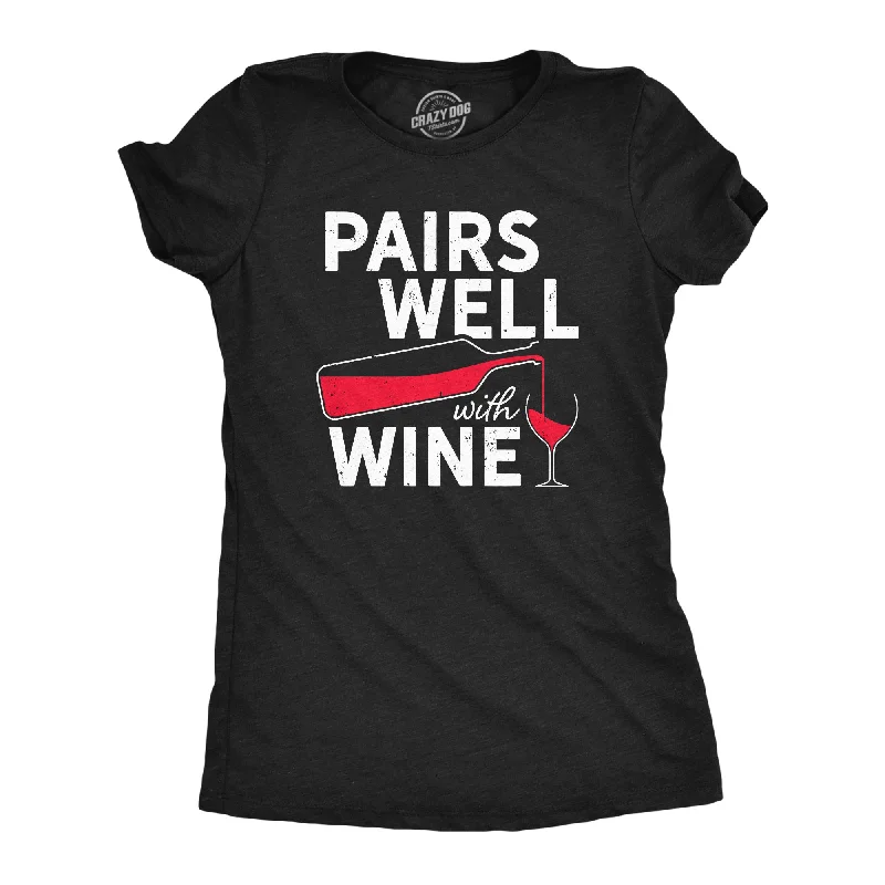 Pairs Well With Wine Women's T Shirt