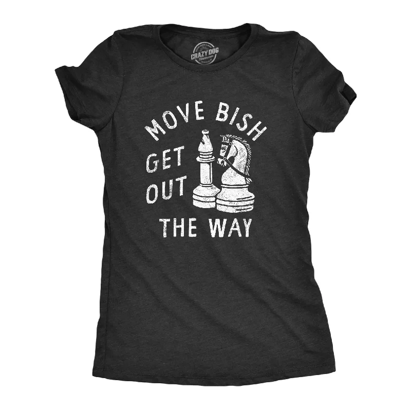 Move Bish Get Out The Way Women's T Shirt